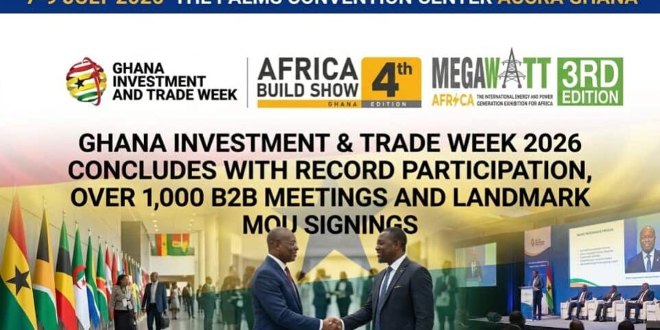 Ghana Investment & Trade Week 2026 Concludes with Record Participation, Over 1,000 B2B Meetings and Landmark MOU Signings Ghana Investment & Trade Week 2026 Concludes with Record Participation, Over 1,000 B2B Meetings and Landmark MOU Signings